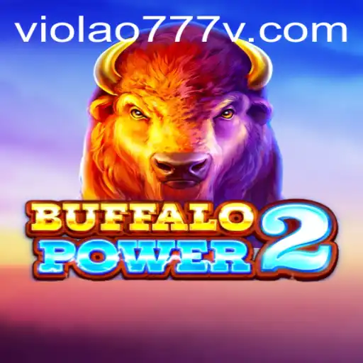 Unveiling BuffaloPower2: The Thrilling Adventure with a Twist of VIOLAO777