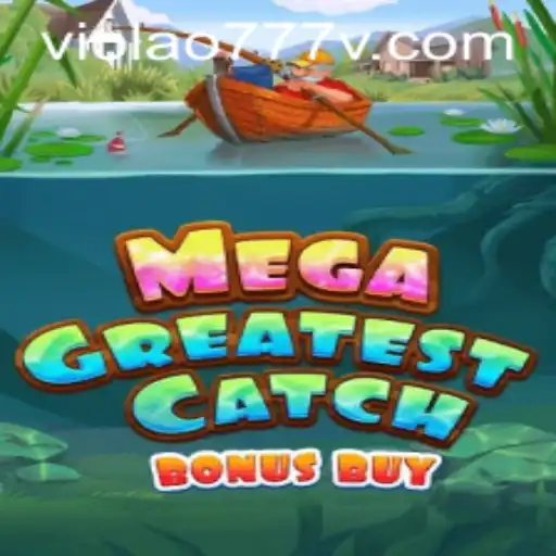 Experience the Thrill of MegaGreatestCatchBonusBuy with VIOLAO777